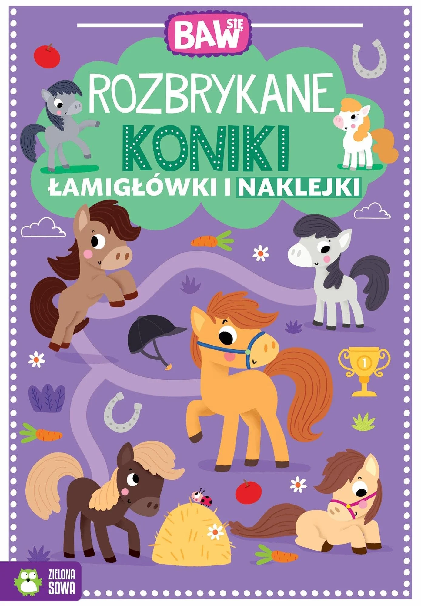 BAW SIĘ. ROZBRYKANE KONIKI. ŁAMIGŁÓWKI I ZABAWY